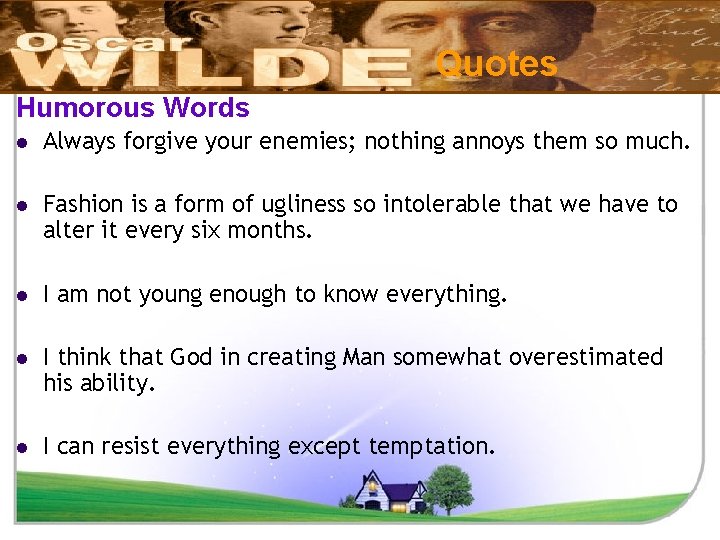Quotes Humorous Words l Always forgive your enemies; nothing annoys them so much. l