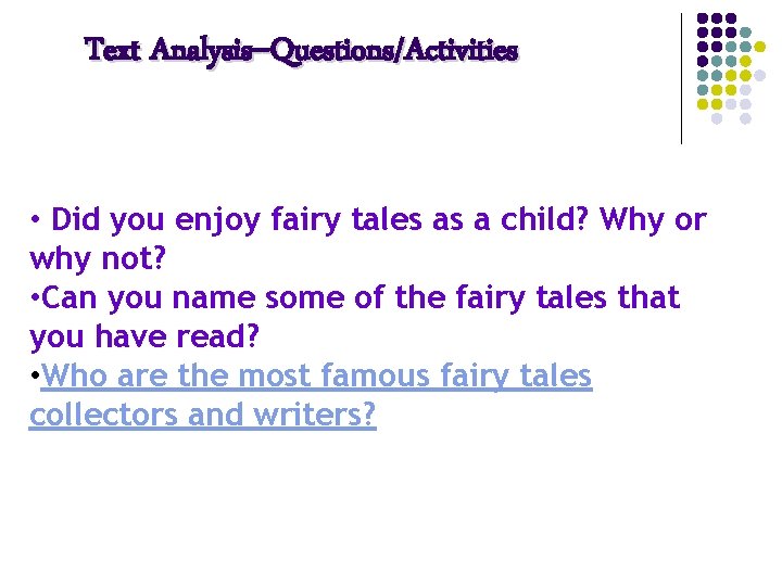 Warming up Text Analysis--Questions/Activities • Did you enjoy fairy tales as a child? Why