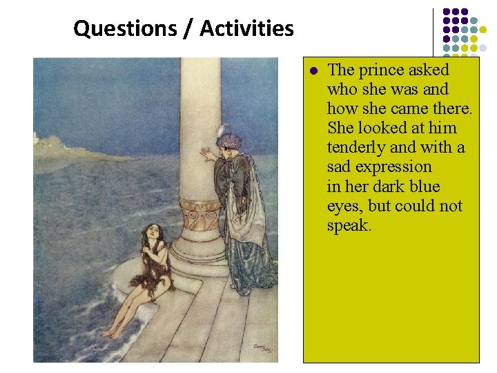 Warming up Questions / Activities l The prince asked who she was and how