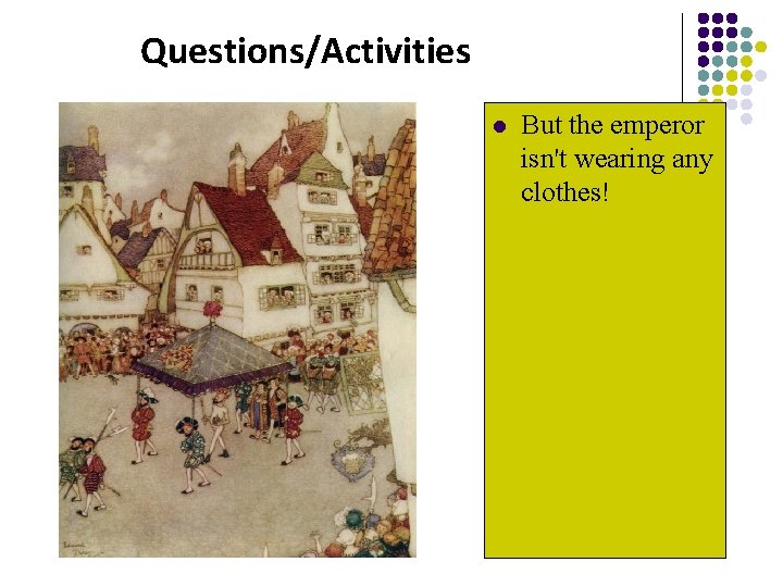 Warming up Questions/Activities l But the emperor isn't wearing any clothes! 