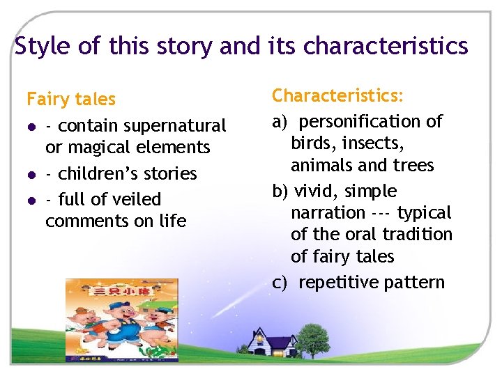 Style of this story and its characteristics Fairy tales l - contain supernatural or
