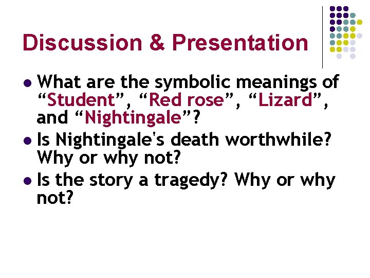 Discussion & Presentation What are the symbolic meanings of “Student”, “Red rose”, “Lizard”, and