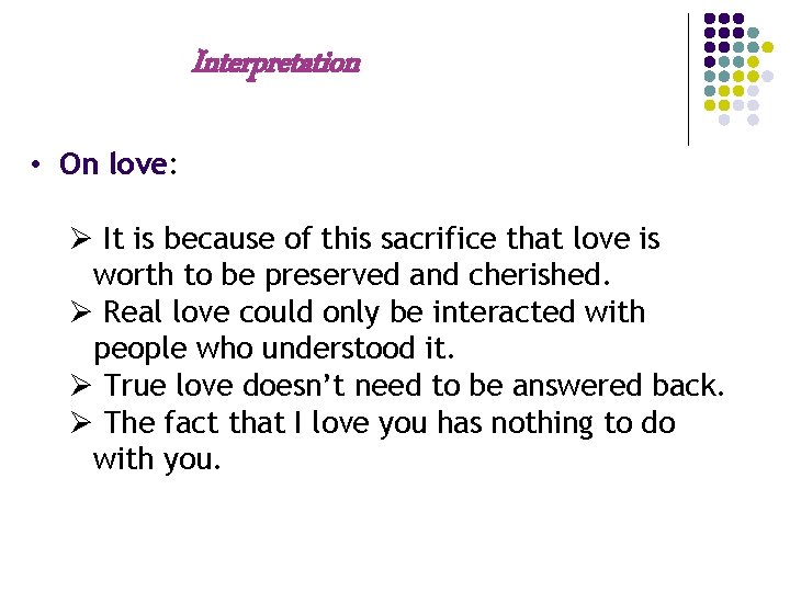 Reinforcement Interpretation • On love: Ø It is because of this sacrifice that love