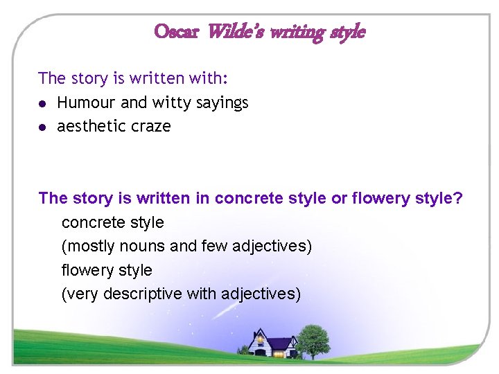 Oscar Wilde’s writing style The story is written with: l Humour and witty sayings