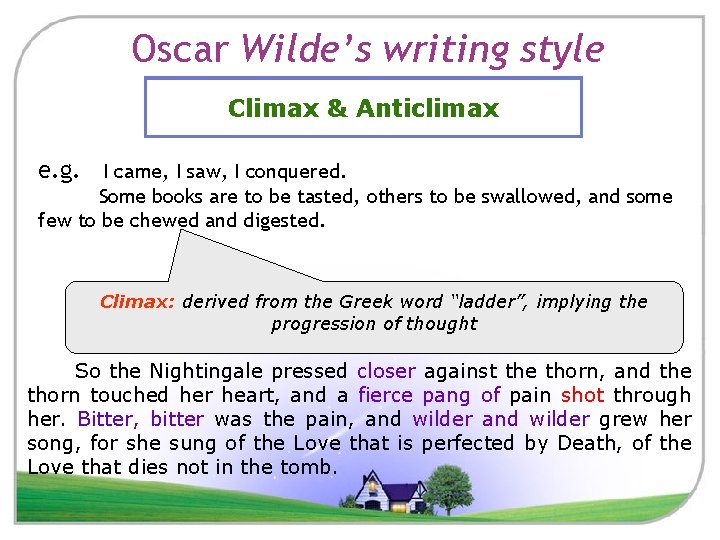 Oscar Wilde’s writing style Climax & Anticlimax e. g. I came, I saw, I