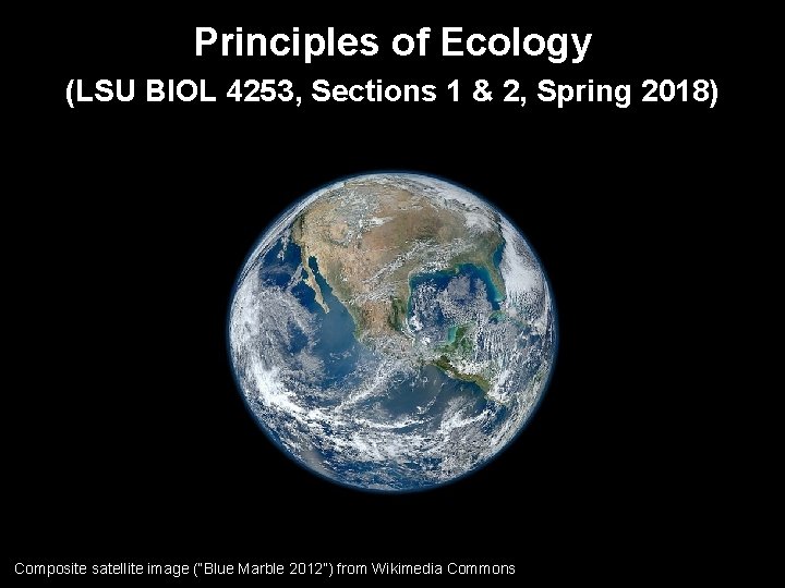 Principles of Ecology (LSU BIOL 4253, Sections 1 & 2, Spring 2018) Composite satellite