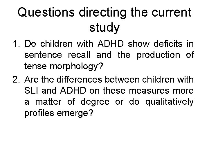 Questions directing the current study 1. Do children with ADHD show deficits in sentence