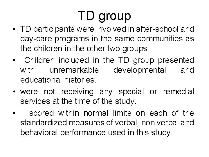 TD group • TD participants were involved in after-school and day-care programs in the