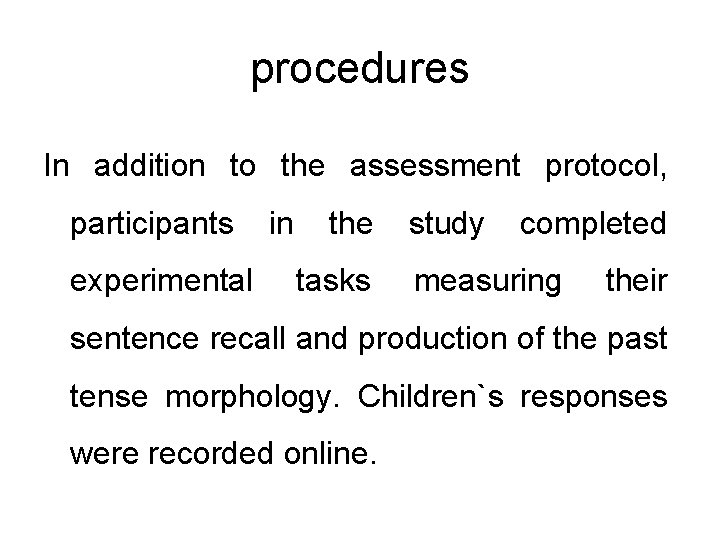 procedures In addition to the assessment protocol, participants experimental in the tasks study completed