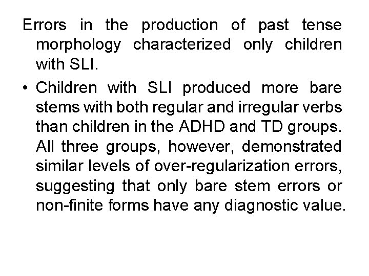 Errors in the production of past tense morphology characterized only children with SLI. •