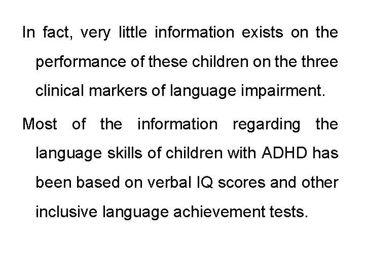 In fact, very little information exists on the performance of these children on the