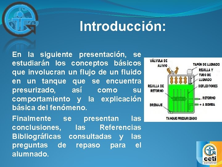 Introducción: En la siguiente presentación, se estudiarán los conceptos básicos que involucran un flujo