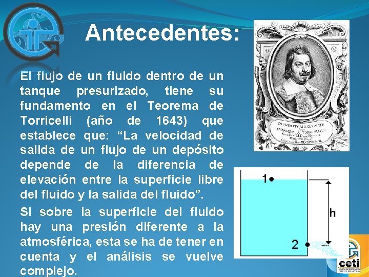 Antecedentes: El flujo de un fluido dentro de un tanque presurizado, tiene su fundamento