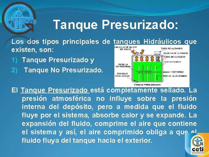 Tanque Presurizado: Los dos tipos principales de tanques Hidráulicos que existen, son: 1) Tanque