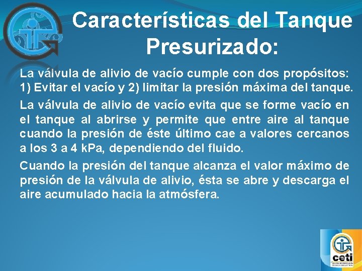 Características del Tanque Presurizado: La válvula de alivio de vacío cumple con dos propósitos: