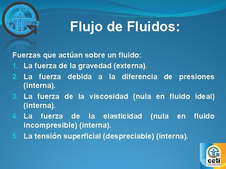 Flujo de Fluidos: Fuerzas que actúan sobre un fluido: 1. La fuerza de la