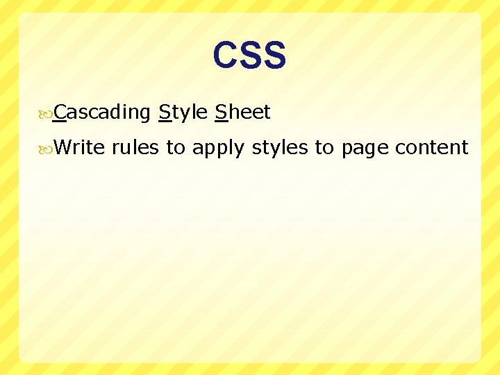 CSS Cascading Style Sheet Write rules to apply styles to page content 