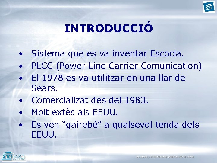 INTRODUCCIÓ • Sistema que es va inventar Escocia. • PLCC (Power Line Carrier Comunication)