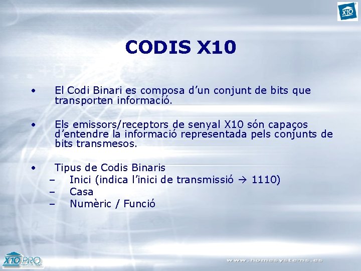 CODIS X 10 • El Codi Binari es composa d’un conjunt de bits que