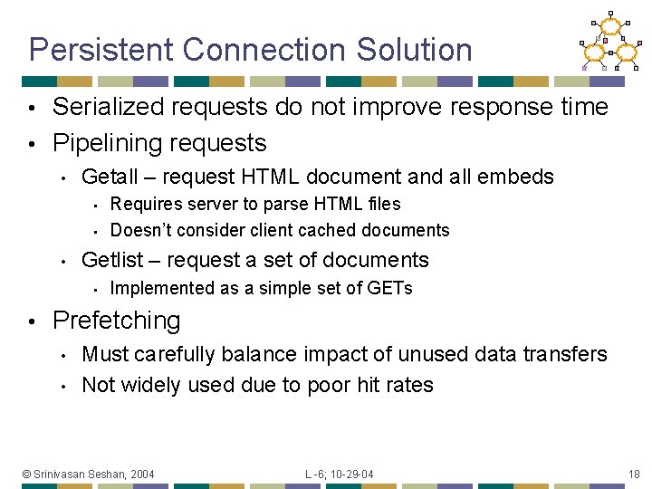 Persistent Connection Solution Serialized requests do not improve response time • Pipelining requests •