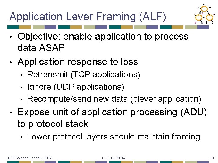 Application Lever Framing (ALF) Objective: enable application to process data ASAP • Application response