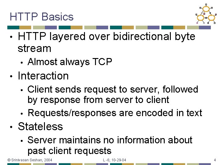 HTTP Basics • HTTP layered over bidirectional byte stream • • Interaction • •