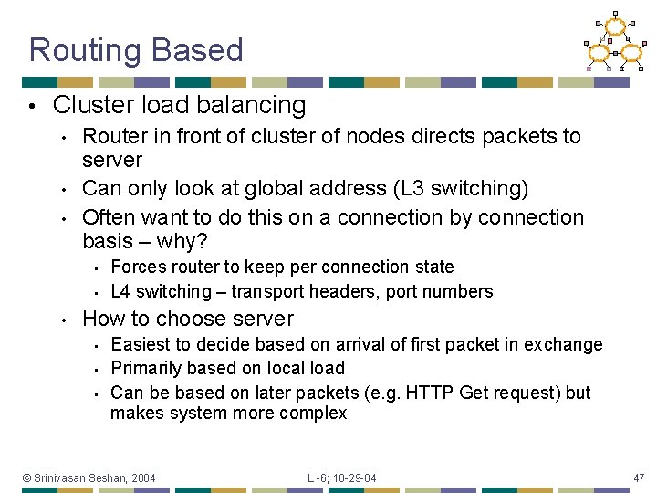 Routing Based • Cluster load balancing • • • Router in front of cluster