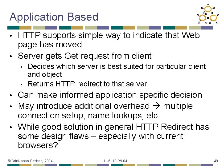 Application Based HTTP supports simple way to indicate that Web page has moved •