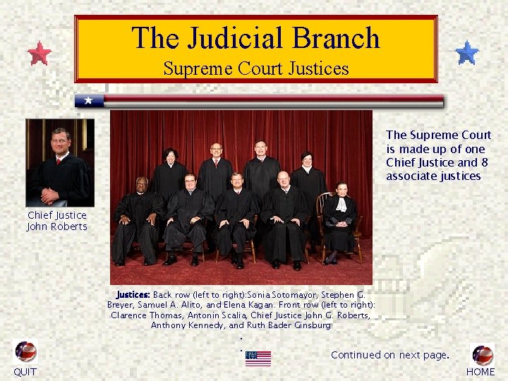 The Judicial Branch Supreme Court Justices The Supreme Court is made up of one