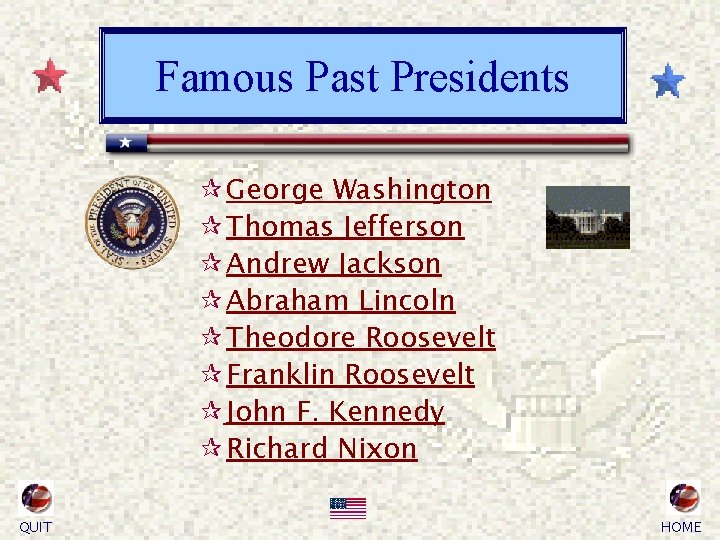 Famous Past Presidents ¶ George Washington ¶ Thomas Jefferson ¶ Andrew Jackson ¶ Abraham