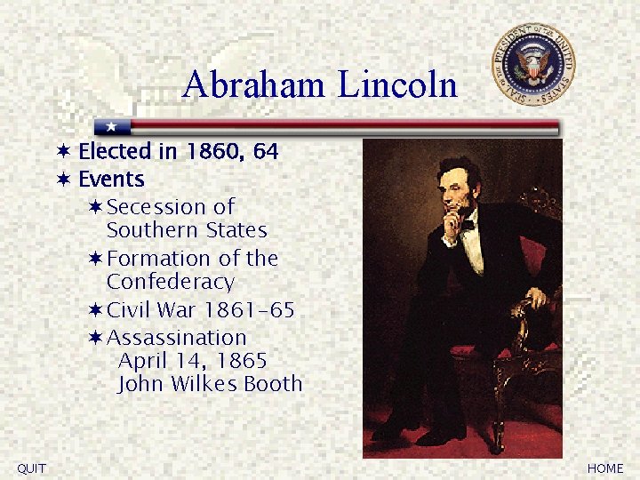 Abraham Lincoln ¬ Elected in 1860, 64 ¬ Events ¬Secession of Southern States ¬Formation