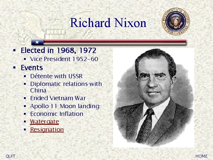 Richard Nixon § Elected in 1968, 1972 § Vice President 1952 -60 § Events