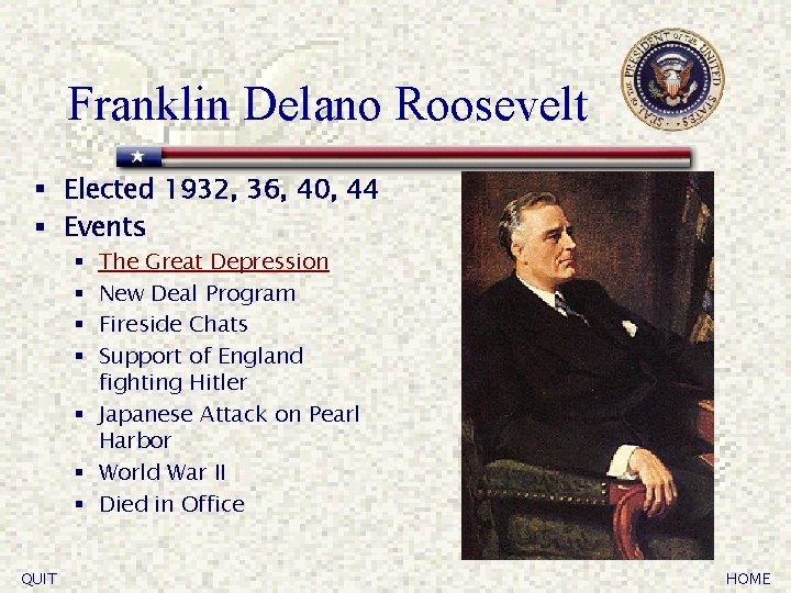Franklin Delano Roosevelt § Elected 1932, 36, 40, 44 § Events The Great Depression