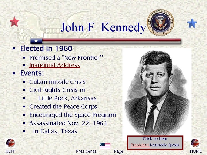 John F. Kennedy § Elected in 1960 § Promised a “New Frontier” § Inaugural
