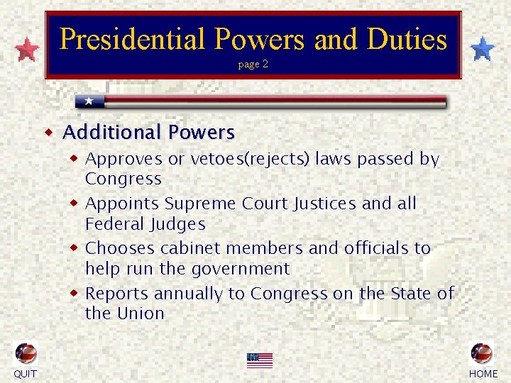Presidential Powers and Duties page 2 w Additional Powers w Approves or vetoes(rejects) laws
