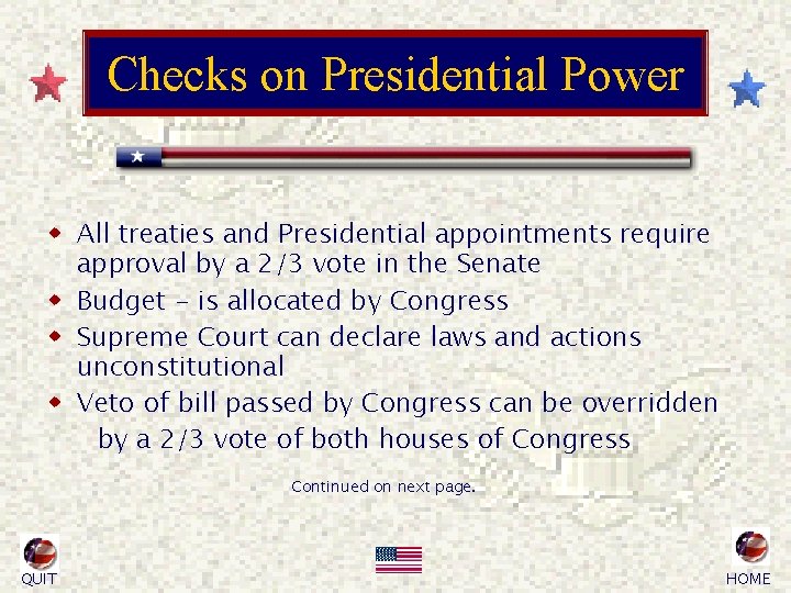 Checks on Presidential Power w All treaties and Presidential appointments require approval by a