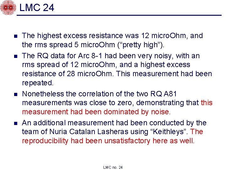 LMC 24 n n The highest excess resistance was 12 micro. Ohm, and the