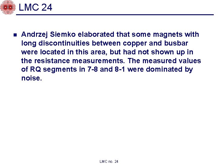 LMC 24 n Andrzej Siemko elaborated that some magnets with long discontinuities between copper