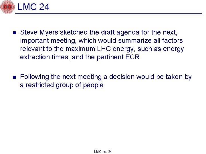 LMC 24 n Steve Myers sketched the draft agenda for the next, important meeting,