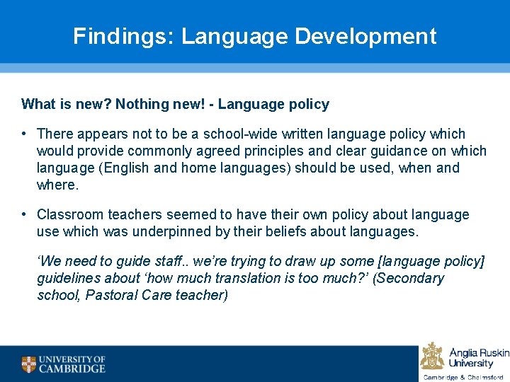 Findings: Language Development What is new? Nothing new! - Language policy • There appears