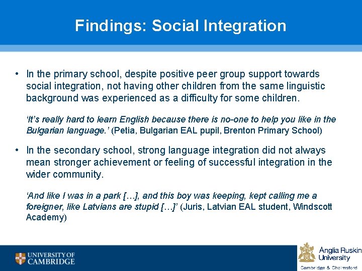 Findings: Social Integration • In the primary school, despite positive peer group support towards