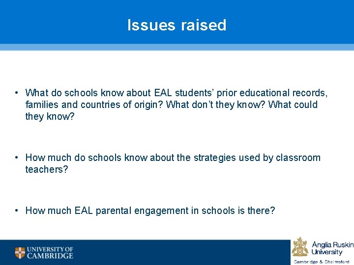 Issues raised • What do schools know about EAL students’ prior educational records, families