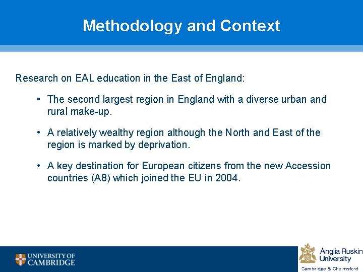 Methodology and Context Research on EAL education in the East of England: • The