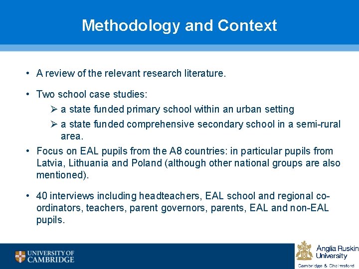Methodology and Context • A review of the relevant research literature. • Two school