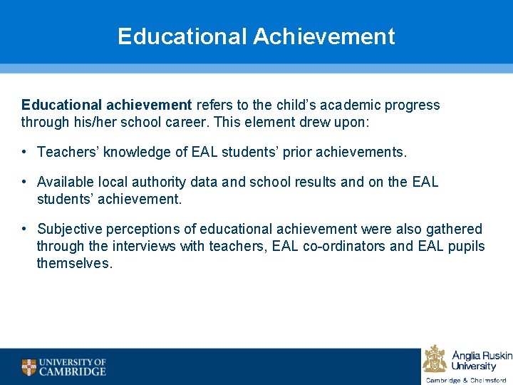 Educational Achievement Educational achievement refers to the child’s academic progress through his/her school career.