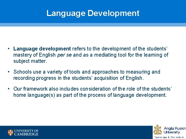 Language Development • Language development refers to the development of the students’ mastery of