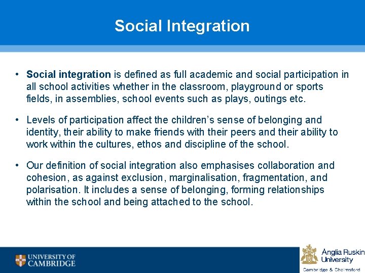 Social Integration • Social integration is defined as full academic and social participation in