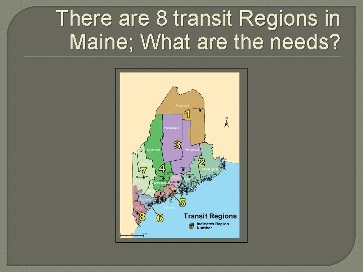 There are 8 transit Regions in Maine; What are the needs? 