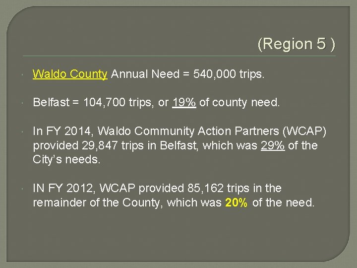 (Region 5 ) Waldo County Annual Need = 540, 000 trips. Belfast = 104,