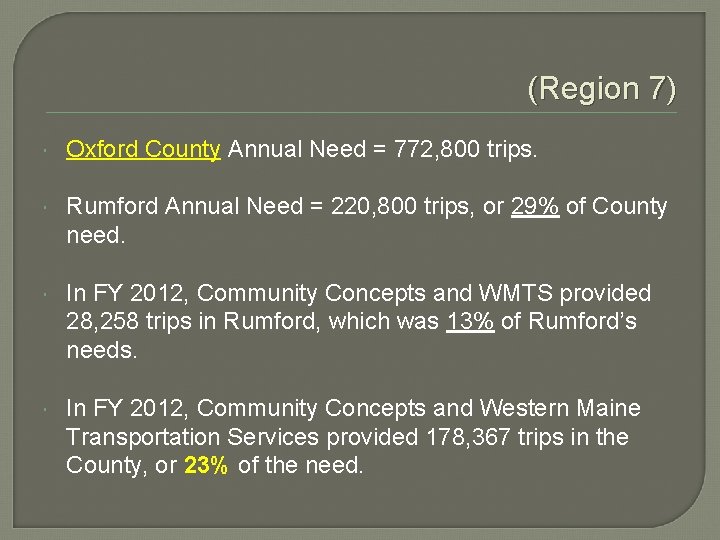 (Region 7) Oxford County Annual Need = 772, 800 trips. Rumford Annual Need =